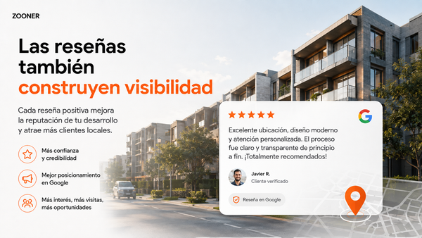 Las reseñas también construyen visibilidad ZOONER Marketing Inmobiliario